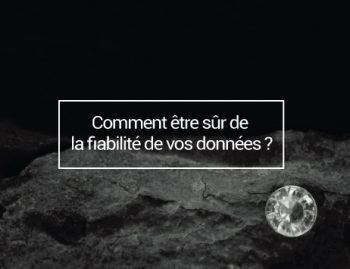 Démonstration : comment être sûr de la fiabilité de vos données ?