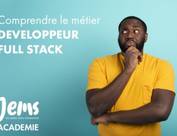 Comprendre le métier de Développeur Full Stack