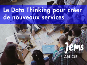 Comment le Data Thinking aide à faire émerger des services innovants